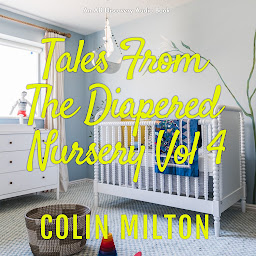 Icoonafbeelding voor Tales From The Diapered Nursery (Vol 4): An ABDL novel