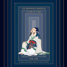 Icon image The Banished Immortal: A Life of Li Bai (Li Po)