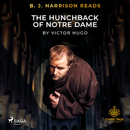 Icon image B. J. Harrison Reads The Hunchback of Notre Dame