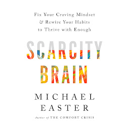 Icon image Scarcity Brain: Fix Your Craving Mindset and Rewire Your Habits to Thrive with Enough