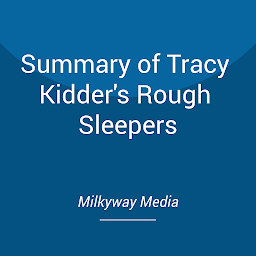 Icon image Summary of Tracy Kidder's Rough Sleepers