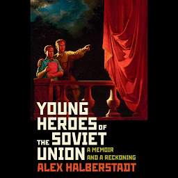 Icon image Young Heroes of the Soviet Union: A Memoir and a Reckoning