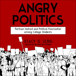 Icon image Angry Politics: Partisan Hatred and Political Polarization among College Students