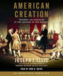Icon image American Creation: Triumphs and Tragedies at the Founding of the Republic