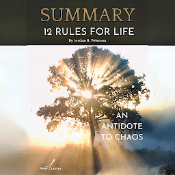 Icon image Summary of 12 Rules for Life by Jordan B. Peterson: 12 Rules for Life Book Complete Analysis & Study Guide by Peter Cuomo