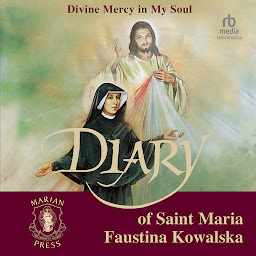 Obraz ikony: The Diary of St. Maria Faustina Kowalska: Divine Mercy in My Soul