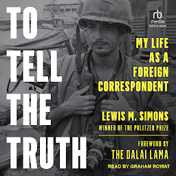 Icon image To Tell the Truth: My Life as a Foreign Correspondent