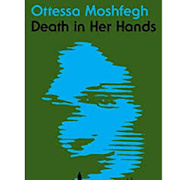 Death in Her Hands by Ottessa Moshfeghh