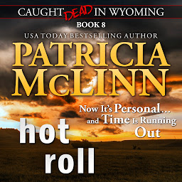 Icon image Hot Roll (Caught Dead in Wyoming, Book 8)