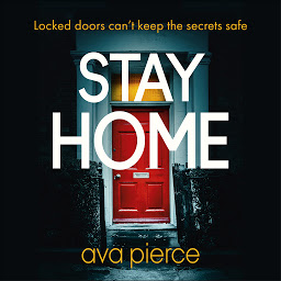 Icon image Stay Home: The gripping lockdown thriller about staying alert and staying alive