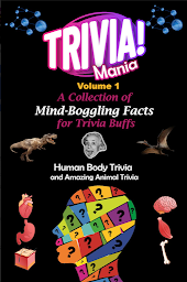 Obraz ikony: Trivia Mania: A Collection of Mind-Boggling Facts for Trivia Buffs: Volume 1: Human Body Trivia and Amazing Animal