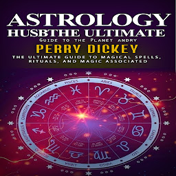 Imaginea pictogramei Astrology: The Ultimate Guide to the Planet (The Ultimate Guide to Magical Spells, Rituals, and Magic Associated)