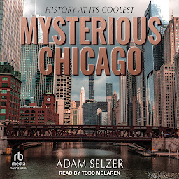 Icon image Mysterious Chicago: History at Its Coolest