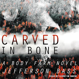 Obraz ikony: Carved in Bone: A Body Farm Novel