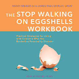 Icon image The Stop Walking on Eggshells Workbook: Practical Strategies for Living with Someone Who Has Borderline Personality Disorder