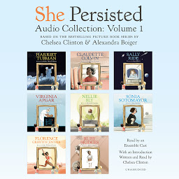 Icon image She Persisted Audio Collection: Volume 1: Harriet Tubman; Claudette Colvin; Virginia Apgar; and more