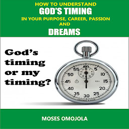 Obraz ikony: How To Understand God’s Timing In Your Purpose, Career, Passion & Dreams