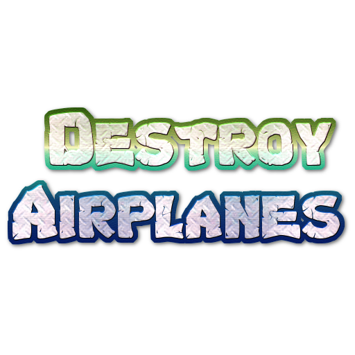 Destroy Airplanes