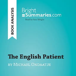 Icon image The English Patient by Michael Ondaatje (Book Analysis): Detailed Summary, Analysis and Reading Guide