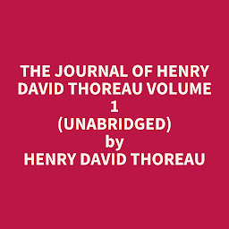 Obraz ikony: The Journal of Henry David Thoreau Volume 1 (Unabridged): optional