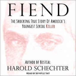 Icoonafbeelding voor Fiend: The Shocking True Story Of America's Youngest Serial Killer
