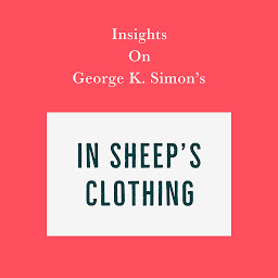 Icon image Insights on George K. Simon’s In Sheep’s Clothing