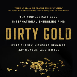 Icon image Dirty Gold: The Rise and Fall of an International Smuggling Ring