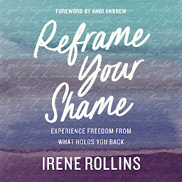 Obraz ikony: Reframe Your Shame: Experience Freedom from What Holds You Back