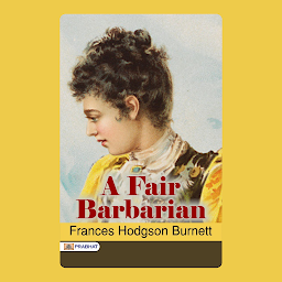 Icon image A Fair Barbarian – Audiobook: A Fair Barbarian: An American Abroad in Victorian England