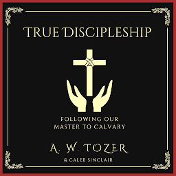 Icon image True Discipleship: Following Our Master To Calvary