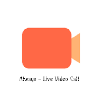 Always - Live Video Call