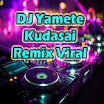 Cover Image of डाउनलोड DJ Yamete Kudasai REMIX VIRAL  APK