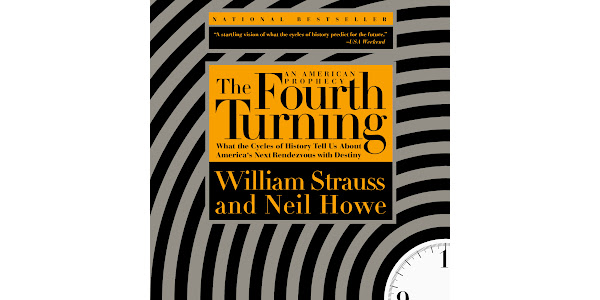The Fourth Turning: An American Prophecy—What the Cycles of History Tell Us  About America's Next Rendezvous with Destiny by William Strauss