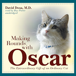 Icon image Making Rounds with Oscar: The Extraordinary Gift of an Ordinary Cat