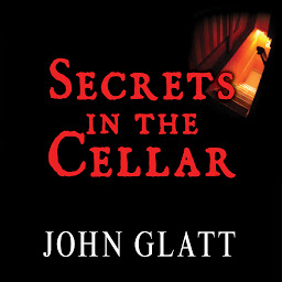 Icon image Secrets in the Cellar: The True Story of the Austrian Incest Case That Shocked the World