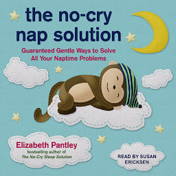 Icon image The No-Cry Nap Solution: Guaranteed Gentle Ways to Solve All Your Naptime Problems