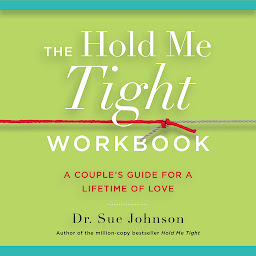Icon image The Hold Me Tight Workbook: A Couple's Guide for a Lifetime of Love