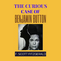 Icon image The Curious Case of Benjamin Button: Popular Books by The Curious Case of Benjamin Button : All times Bestseller Demanding Books