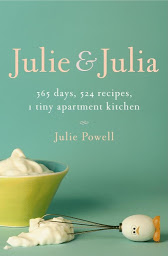 Symbolbild für Julie and Julia: 365 Days, 524 Recipes, 1 Tiny Apartment Kitchen