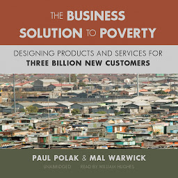 Icon image The Business Solution to Poverty: Designing Products and Services for Three Billion New Customers