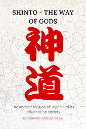 Icon image Shinto: The Way of the Gods: The ancient religion of Japan and its influence on society