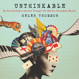 Icon image Unthinkable: An Extraordinary Journey Through the World's Strangest Brains