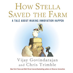 Icon image How Stella Saved the Farm: A Tale About Making Innovation Happen