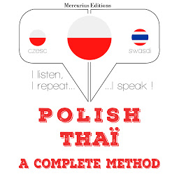 Obraz ikony: Polish – Thaï : a complete method: I listen, I repeat, I speak : language learning course
