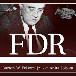 Icon image FDR Goes to War: How Expanded Executive Power, Spiraling National Debt, and Restricted Civil Liberties Shaped Wartime America