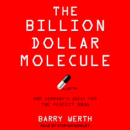 Icon image The Billion Dollar Molecule: One Company's Quest for the Perfect Drug