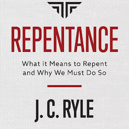 Icon image Repentance: What it Means to Repent and Why We Must Do So