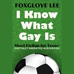 Obraz ikony: I Know What Gay Is: Short Fiction for Teens