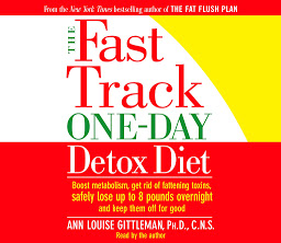 Icon image The Fast Track One-Day Detox Diet: Boost metabolism, get rid of fattening toxins, lose up to 8 pounds overnight and keep it off for good