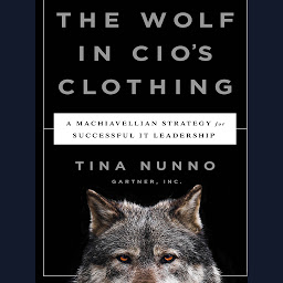 Icon image The Wolf in CIO's Clothing: A Machiavellian Strategy for Successful IT Leadership